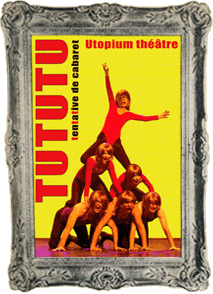 TUTUTU Utopium théâtre - Tentative de Cabaret
